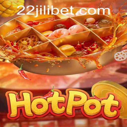 Discover the Thrill of Hotpot: A Dive into 22JILI Gaming
