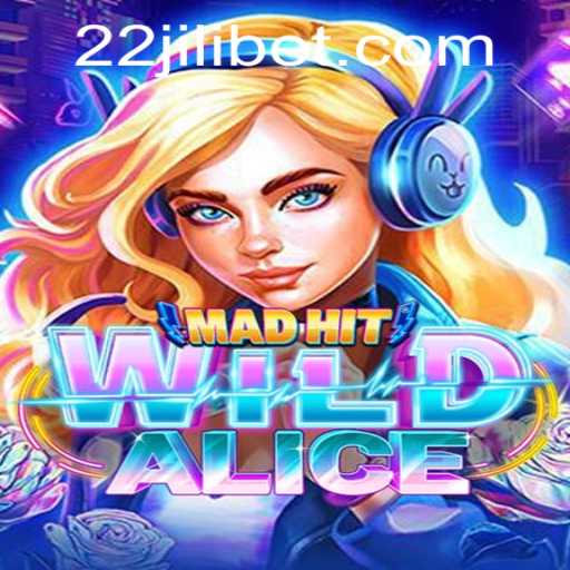 MadHitWildAlice: An Enthralling Adventure with 22JILI